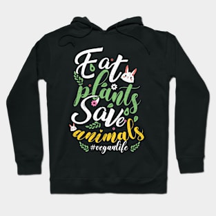 Eat Plants and Save Animals Hoodie